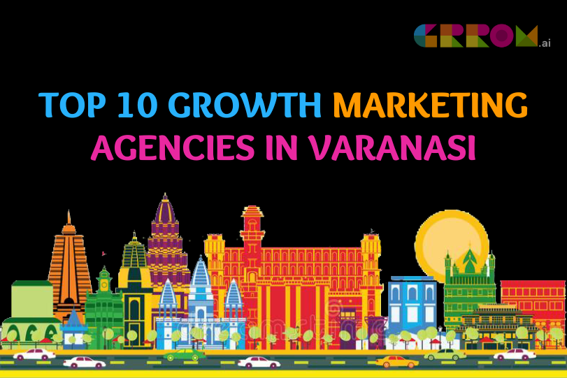 Growth Marketing Agencies in Varanasi