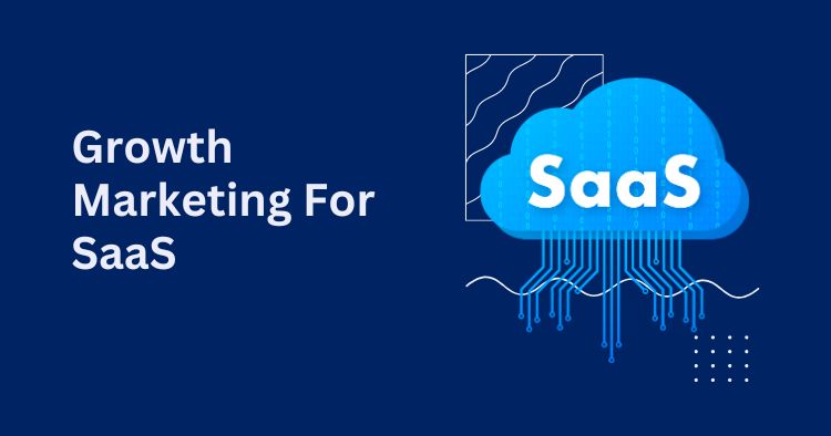 Growth Marketing For SaaS